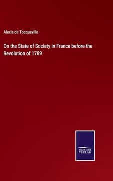 portada On the State of Society in France Before the Revolution of 1789 (en Inglés)
