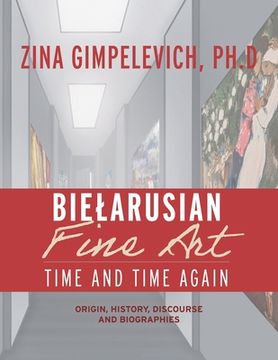 portada Bielarusian Fine Art: Time and Time Again: Origin, History, Discourse, and Biographies (in English)
