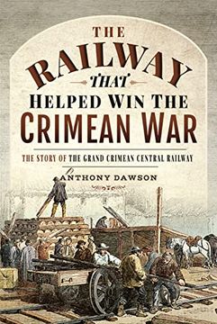 portada The Railway That Helped Win the Crimean War: The Story of the Grand Crimean Central Railway (en Inglés)