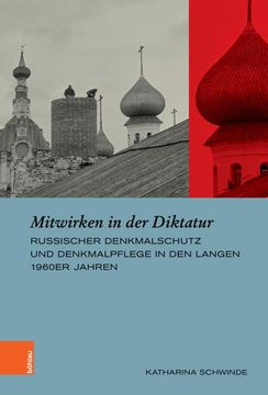 portada Mitwirken in Der Diktatur: Russischer Denkmalschutz Und Denkmalpflege in Den Langen 1960er Jahren (en Alemán)