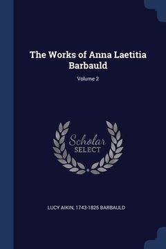 portada The Works of Anna Laetitia Barbauld; Volume 2