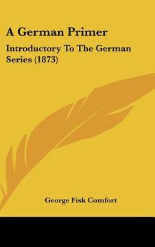 portada a german primer: introductory to the german series (1873) (in English)