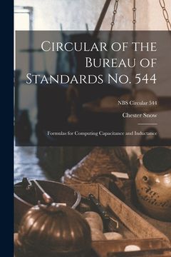 portada Circular of the Bureau of Standards No. 544: Formulas for Computing Capacitance and Inductance; NBS Circular 544 (en Inglés)