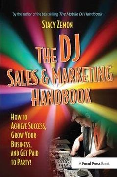 portada The DJ Sales and Marketing Handbook: How to Achieve Success, Grow Your Business, and Get Paid to Party! (in English)