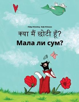 portada Kya maim choti hum? Mala li sum?: Hindi-Macedonian: Children's Picture Book (Bilingual Edition) (en Hindi)
