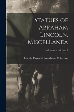 portada Statues of Abraham Lincoln. Miscellanea; Sculptors - N Niehaus 2 (in English)