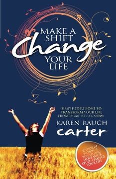 portada Make A Shift, Change Your Life: Simple Solutions to Transform Your Life From Drab to Fab Now!