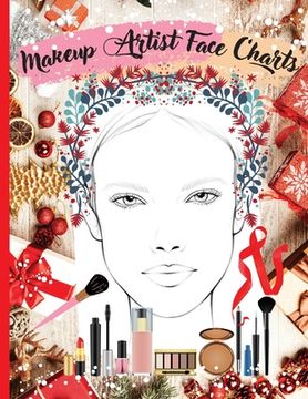 portada Makeup Artist Face Charts: Practice book for Makeup Lovers from Beginner to Professional, to Organize and Plan their Designs. Blank Makeup Face C (en Inglés)