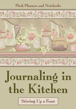 portada Journaling in the Kitchen: Stirring Up a Feast (en Inglés)