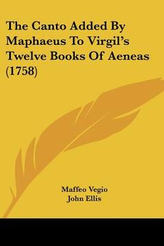 portada the canto added by maphaeus to virgil's twelve books of aeneas (1758) (en Inglés)