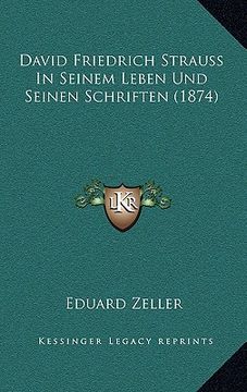 portada David Friedrich Strauss In Seinem Leben Und Seinen Schriften (1874) (en Alemán)