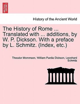 portada the history of rome ... translated with ... additions, by w. p. dickson. with a preface by l. schmitz. (index, etc.) (en Inglés)