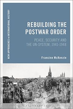portada Rebuilding the Postwar Order: Peace, Security and the Un-System (New Approaches to International History) (en Inglés)