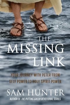 portada The Missing Link: Your Journey With Peter From Self Power to Holy Spirit Power (en Inglés)