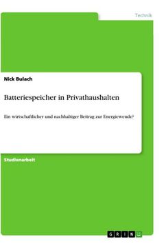 portada Batteriespeicher in Privathaushalten: Ein wirtschaftlicher und nachhaltiger Beitrag zur Energiewende? (in German)