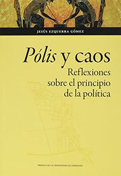portada Pólis y Caos: Reflexiones Sobre el Principio de la Política: 165 (Humanidades) (in Spanish)