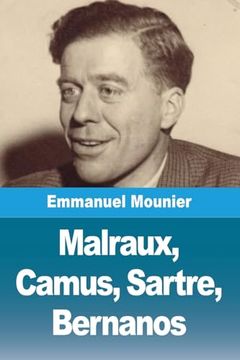 Malraux, Camus, Sartre, Bernanos (en Francés)
