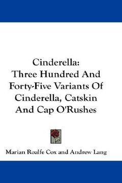 portada cinderella: three hundred and forty-five variants of cinderella, catskin and cap o'rushes (en Inglés)
