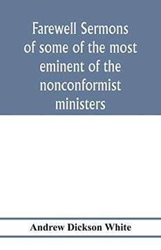 portada Farewell Sermons of Some of the Most Eminent of the Nonconformist Ministers: Delivered at the Period of Their Ejectment by the act of Uniformity in. A Historical and Biographical Preface (en Inglés)