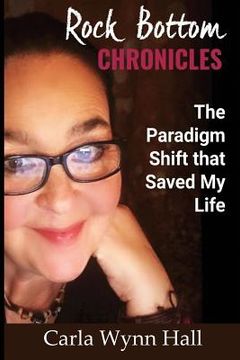 portada Rock Bottom Chronicles: The Paradigm Shift that Saved my Life (en Inglés)