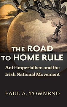 portada The Road to Home Rule: Anti-Imperialism and the Irish National Movement (History of Ireland and the Irish Diaspora) (in English)