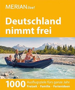 portada Merian Live! Reiseführer Deutschland Nimmt Frei: 1000 Ausflugsziele Fürs Ganze Jahr. Freizeit, Familie, Ferienideen (en Alemán)