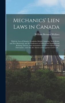 portada Mechanics' Lien Laws in Canada [microform]: With the Acts of Ontario, Manitoba, British Columbia, Nova Scotia, and New Brunswick, and the Ordinances o (en Inglés)