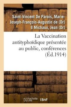 portada La Vaccination antityphoïdique présentée au public, conférences (en Francés)