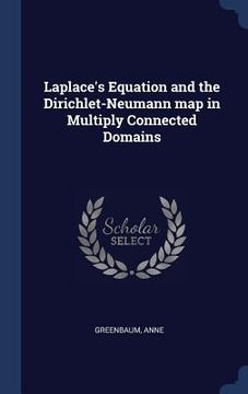 portada Laplace's Equation and the Dirichlet-Neumann map in Multiply Connected Domains