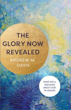 portada Glory now Revealed: What We'Ll Discover About god in Heaven 