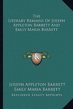 portada the literary remains of joseph appleton barrett and emily mathe literary remains of joseph appleton barrett and emily maria barrett ria barrett