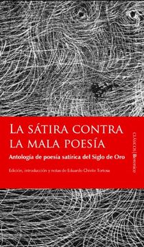portada La Satira Contra la Mala Poesia: Antologia de Poesia Satirica del Siglo de oro