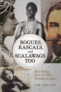 portada Rogues, Rascals, and Scalawags Too: More Ne'er-Do-Wells Through the Ages (en Inglés)