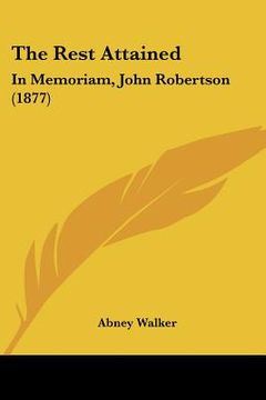 portada the rest attained: in memoriam, john robertson (1877) (in English)