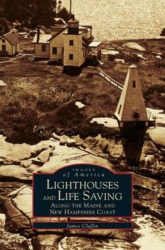 portada Lighthouses and Life Saving Along the Maine and New Hampshire Coast (en Inglés)