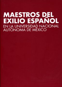 portada Maestros del Exilio Español en la Universidad Nacional Autónoma de México