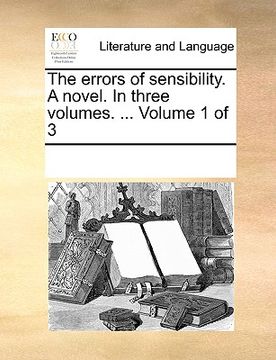 portada the errors of sensibility. a novel. in three volumes. ... volume 1 of 3 (en Inglés)