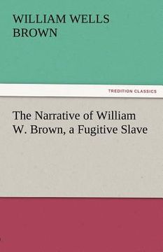 portada the narrative of william w. brown, a fugitive slave