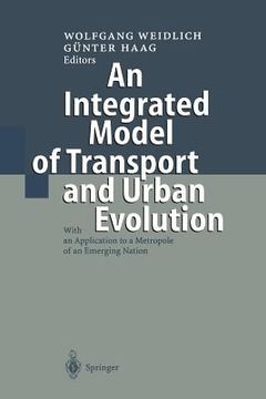 portada an integrated model of transport and urban evolution: with an application to a metropole of an emerging nation (en Inglés)