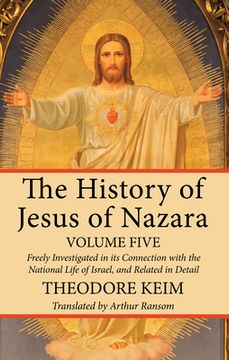 portada The History of Jesus of Nazara, Volume Five (en Inglés)