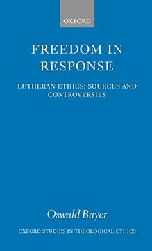 portada Freedom in Response: Lutheran Ethics: Sources and Controversies (Oxford Studies in Theological Ethics) (en Inglés)