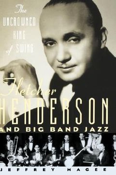 portada the uncrowned king of swing: fletcher henderson and big band jazz