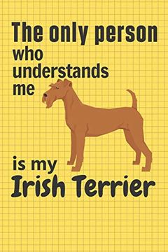portada The Only Person who Understands me is my Irish Terrier: For Irish Terrier dog Fans (en Inglés)