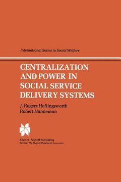 portada Centralization and Power in Social Service Delivery Systems: The Cases of England, Wales, and the United States