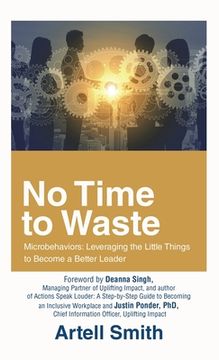 portada No Time to Waste: Microbehaviors: Leveraging the Little Things to Become a Better Leader (en Inglés)