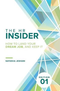 portada The HR Insider: How to Land Your Dream Job, and Keep It! (en Inglés)