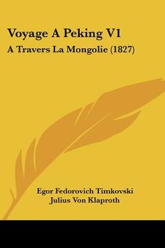 portada Voyage a Peking V1: A Travers La Mongolie (1827) (en Francés)