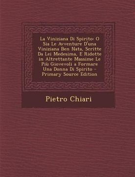 portada La Viniziana Di Spirito: O Sia Le Avventure D'Una Viniziana Ben Nata, Scritte Da Lei Medesima, E Ridotte in Altrettante Massime Le Piu Giovevol (en Italiano)