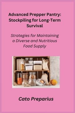 portada Advanced Prepper Pantry: Strategies for Maintaining a Diverse and Nutritious Food Supply (en Inglés)