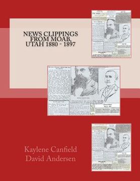 portada News Clippings from Moab, Utah 1880 - 1897 (en Inglés)